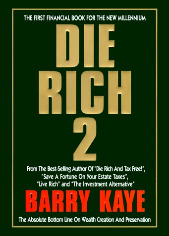 Die Rich 2: The Absolute Bottom Line on Wealth Creation and Preservation