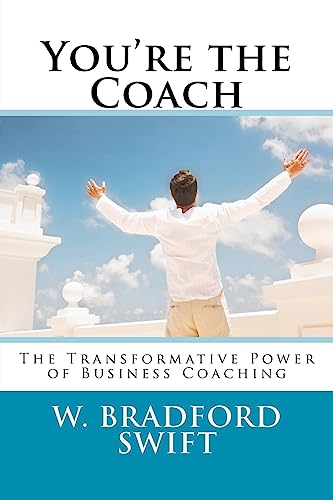 Imagen de archivo de You're the Coach: The Transformational Power of Business Coaching a la venta por Lucky's Textbooks