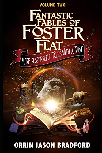 Imagen de archivo de Fantastic Fables of Foster Flat Volume Two: More Suspenseful Tales with a Twist (Fantastic Fables Series) a la venta por GF Books, Inc.