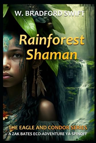 Beispielbild fr Rainforest Shaman: A Zak Bates Eco-Adventure Young Adult Spinoff (The Eagle and Condor Trilogy) zum Verkauf von Books Unplugged