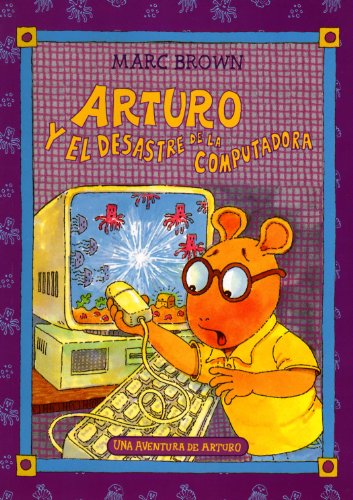 Stock image for Arturo y el desastre de la computadora/ Arthur's Computer Disaster (Una aventura de Arturo / An Arthur Adventure) (Spanish Edition) for sale by HPB-Emerald