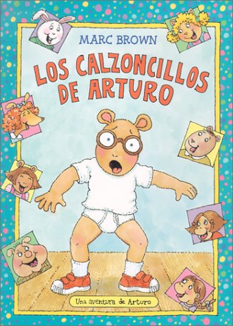 Imagen de archivo de Los calzoncillos de Arturo/ Arthur's Underwear (Una aventura de Arturo / An Arthur Adventure) (Spanish Edition) a la venta por -OnTimeBooks-