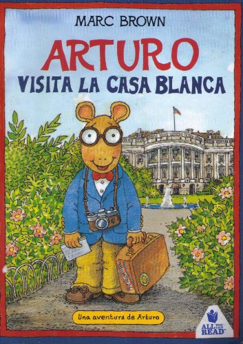Imagen de archivo de Arturo Visita la Casa Blanca / Arthur Meets the President (Una Aventura De Arturo) (Spanish Edition) a la venta por Discover Books