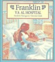 Imagen de archivo de Franklin Va Al Hospital (Spanish Edition) a la venta por HPB Inc.