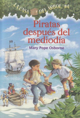 Stock image for La casa del ?rbol # 4 Piratas despu?s del mediod?a (Spanish Edition) (La Casa Del Arbol / Magic Tree House) for sale by SecondSale