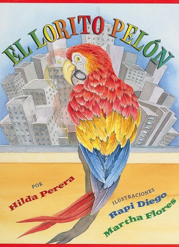 Beispielbild fr El Lorito Pelon/ The Featherless Parrot (Spanish Edition) zum Verkauf von HPB Inc.