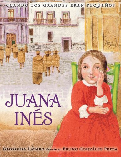 Cuando los grandes eran pequeÃ±os. Juana InÃ©s (Spanish Edition) (Cuando Los Grandes Eran Pequenos/ When the Grown-Ups Were Children) (9781930332577) by Georgina Lazaro