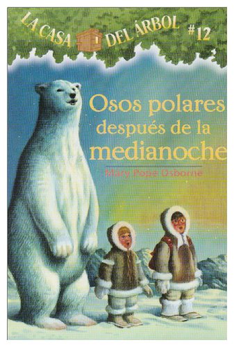 Stock image for La casa del ?rbol # 12 Osos polares despu?s de la medianoche / Polar Bears Past Bedtime (Spanish Edition) (La Casa Del Arbol / Magic Tree House) (Casa del Arbol (Paperback)) for sale by SecondSale