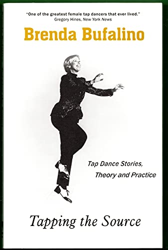 9781930337152: Tapping The Source: Tap Dance Stories, Theory And Practice