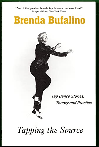 Stock image for Tapping The Source: Tap Dance Stories, Theory And Practice for sale by WorldofBooks