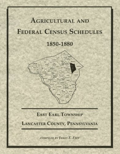 9781930353350: Agricultural and Federal Census Schedules, 1850-1880, East Earl Township, Lancaster County, Pa