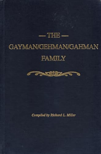 9781930353688: The Gayman/Gehman/Gahman family: With an emphasis on the Daniel Gayman and Anna (Landis) family who settled in Cumberland County, Pennsylvania