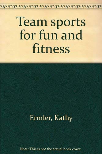 Beispielbild fr Team sports for fun and fitness zum Verkauf von Zubal-Books, Since 1961