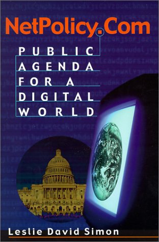 NetPolicy.com: Public Agenda for a Digital World - Simon, Leslie David