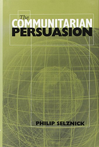 The Communitarian Persuasion - Selznick, Philip