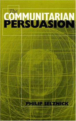 The Communitarian Persuasion (9781930365063) by Selznick, Philip