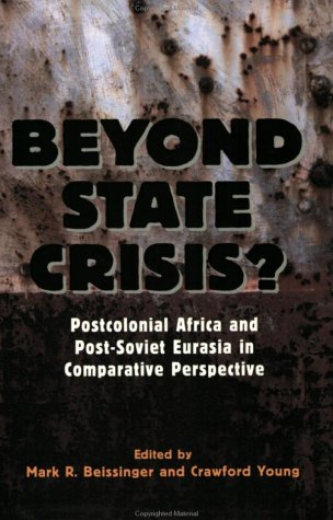 Stock image for Beyond State Crisis? : Post-Colonial Africa and Post-Soviet Eurasia in Comparative Perspective for sale by Better World Books
