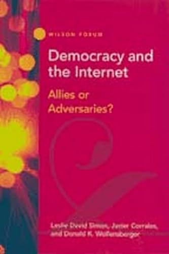 Beispielbild fr Democracy and the Internet: Allies or Adversaries? (Wilson Forum) zum Verkauf von Cambridge Rare Books