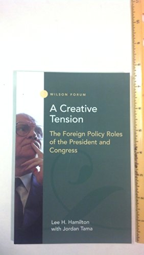 Imagen de archivo de A Creative Tension: The Foreign Policy Roles of the President and Congress (Wilson Forum) a la venta por SecondSale