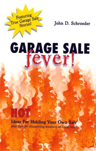 Imagen de archivo de Garage Sale Fever! Hot Ideas For Holding Your Own Sale Plus Tips for Discovering Treasure at Local Sales a la venta por HPB-Emerald