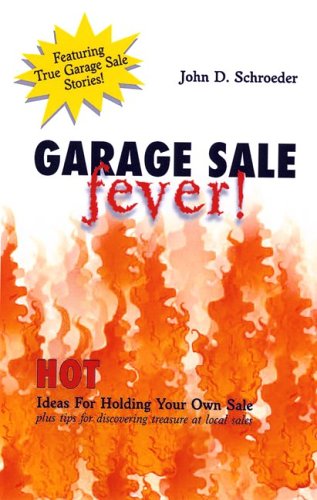 Stock image for Garage Sale Fever! Hot Ideas For Holding Your Own Sale Plus Tips for Discovering Treasure at Local Sales for sale by HPB-Emerald