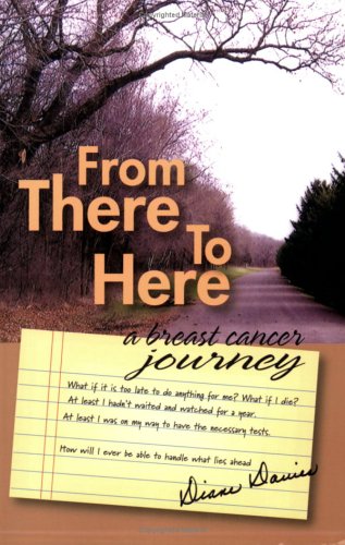 Beispielbild fr From There to Here: A Breast Cancer Journey zum Verkauf von Half Price Books Inc.