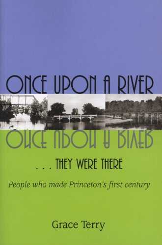 Imagen de archivo de Once Upon A River, They Were There: People Who Made Princeton's First Century a la venta por ThriftBooks-Atlanta