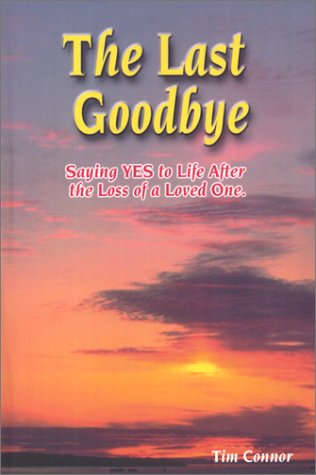Stock image for The Last Goodbye, Saying Yes to Life After The Loss of a Loved One for sale by Sheri's Book Treasures
