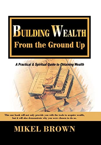 Stock image for Building Wealth from the Ground Up for sale by ThriftBooks-Dallas