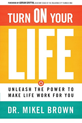 Stock image for Turn on Your Life: Unleash the Power to Make Life Work for You for sale by Lucky's Textbooks