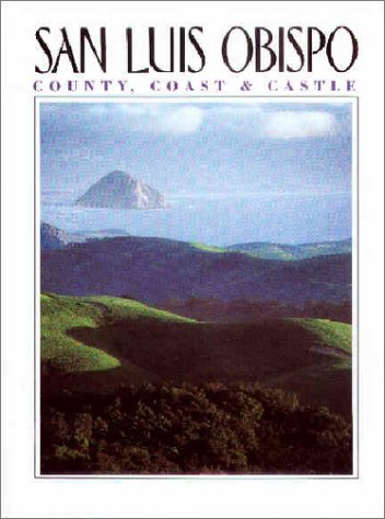 9781930401051: San Luis Obispo County, Coast & Castle