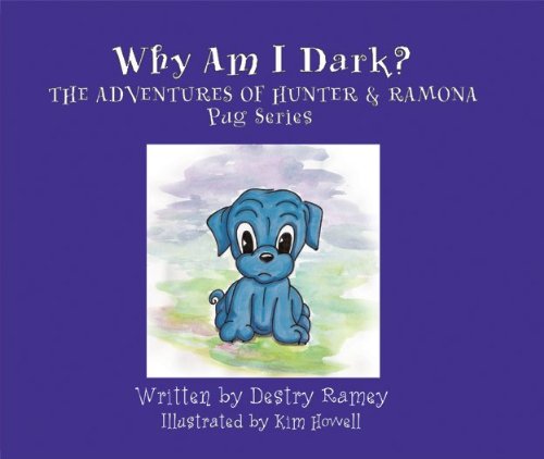 Stock image for Why Am I Dark?: The Adventures of Hunter and Ramona Pug Series (The Adventures of Hunter & Ramona Pug Series) for sale by Gavin's Books