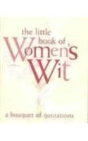 Stock image for The Little Book of Womens Wit: A Bouquet of Quotations for sale by Hawking Books