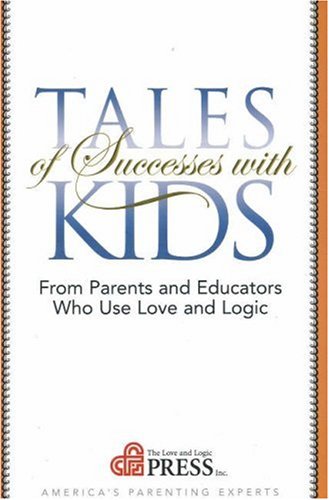 Stock image for Tales of Successes With Kids: From Parents and Educators Who Use Love and Logic for sale by Discover Books