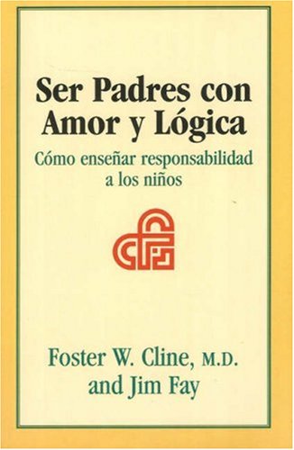 Beispielbild fr Ser Padres Con Amor Y Logica: Como Ensenar Responsabilidad a Los Ninos (Spanish Edition) zum Verkauf von Goodwill of Colorado