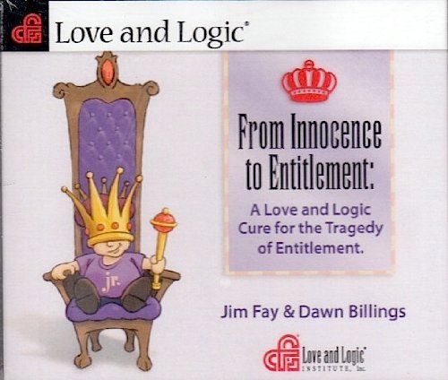 Stock image for From Innocence to Entitlement: A Love and Logic Cure for the Tragedy of Entitlement for sale by GoldBooks