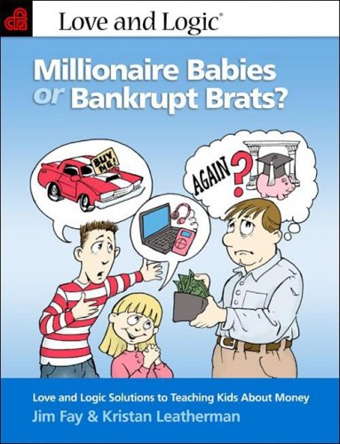 Stock image for Millionaire Babies or Bankrupt Brats? : Love and Logic Solutions to Teaching Kids about Money for sale by Better World Books