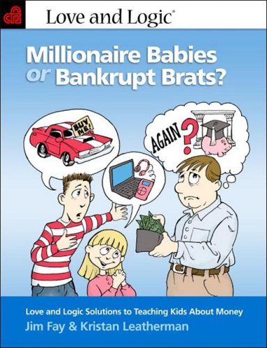 9781930429956: Millionaire Babies or Bankrupt Brats: Love and Logic Solutions to Teaching Kids About Money