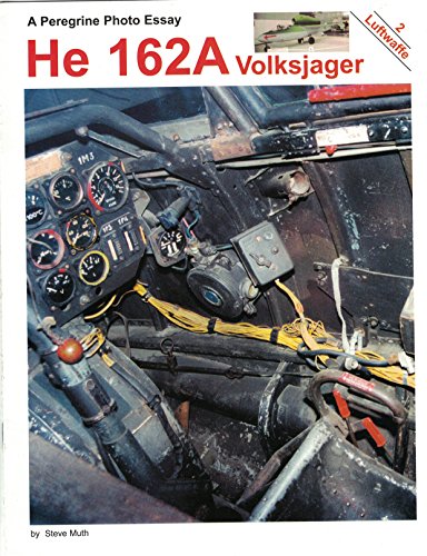 Stock image for He 162A Volksjager: a Peregrine Photo Essay: Luftwaffe 2 for sale by Gardner's Used Books, Inc.