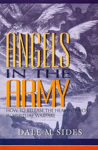 Stock image for Angels in the Army: How to Release the Heavenly Host in Spiritual Warfare for sale by BooksRun