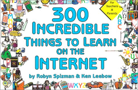 9781930435018: 300 Incredible Things to Learn on the Internet (The incredible Internet book series)