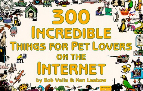 Stock image for 300 Incredible Things for Pet Lovers on the Internet (Incredible Internet Book Series) for sale by HPB-Ruby