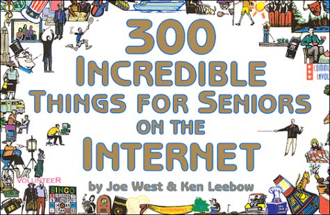 Stock image for 300 Incredible Things for Seniors on the Internet for sale by Half Price Books Inc.