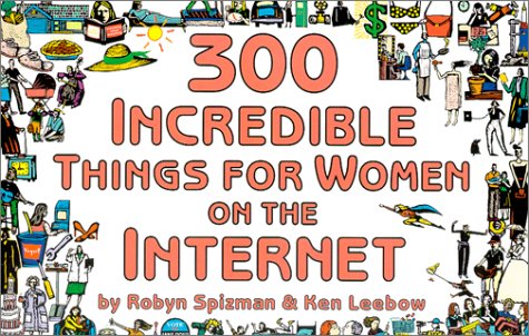 300 Incredible Things for Women on the Internet