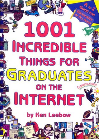 Stock image for 1001 Incredible Things for Graduates on the Internet for sale by Better World Books