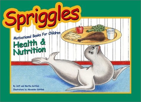9781930439016: Spriggles Motivational Books for Children: Health and Nutrition