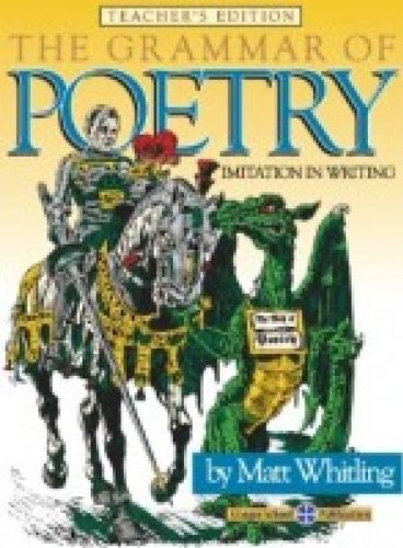 Stock image for The Grammar of Poetry : Teacher's Edition (Imitation in Writing) for sale by GoldBooks