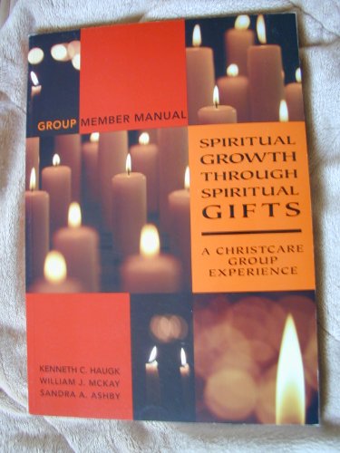 9781930445086: Spiritual Growth Through Spiritual Gifts: A Christcare Group Experience: Group Member Manual