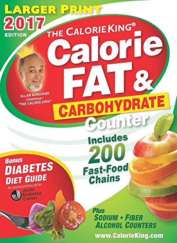 Imagen de archivo de The CalorieKing Calorie, Fat & Carbohydrate Counter 2017: Larger Print Edition a la venta por Your Online Bookstore