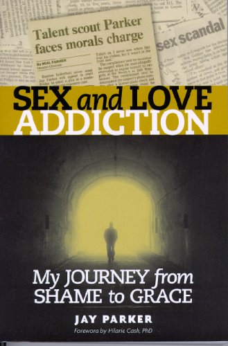 Beispielbild fr Sex And Love Addiction: My Journey From Shame To Grace zum Verkauf von Wonder Book